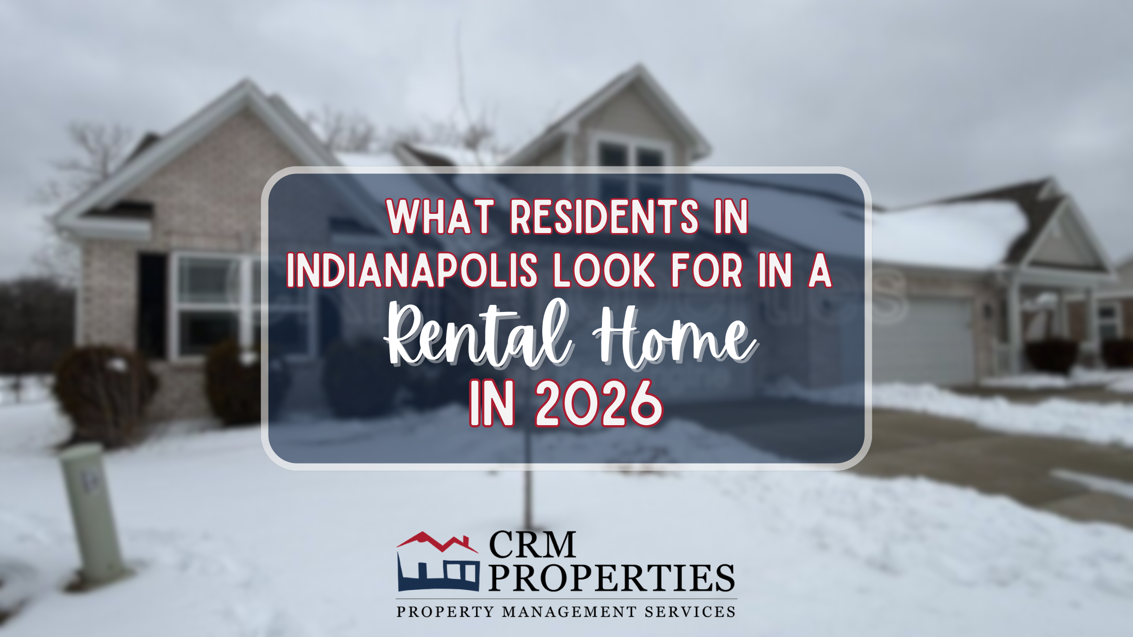 What Residents in Indianapolis Look for in a Rental Home in 2026